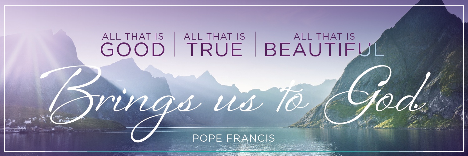 lake and mountains with pope francis quote all that is good all that is true all that is beautiful brings us to god